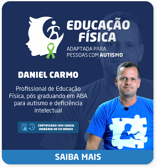 Banner Educação Física Adaptada para Pessoas com Autismo. Com Daniel Carmo, profissional de educação física, pós graduando em ABA para autismo e deficiência intelectual. Saiba Mais.