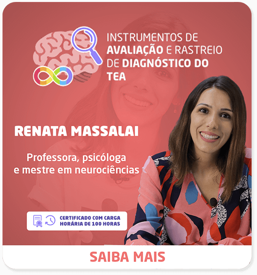 Banner Instrumentos de Avaliação e Rastreio de Diagnóstico do TEA. Com Renata Massalai, professora, psicóloga e mestre em neurociências. Saiba Mais.