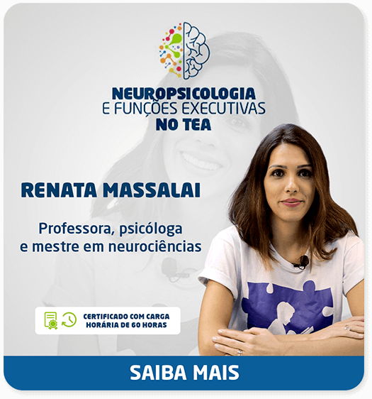 Banner Neuropsicologia e Funções Executivas no TEA. Com Renata Massalai, professora, psicóloga e mestre em neurociências. Saiba Mais.